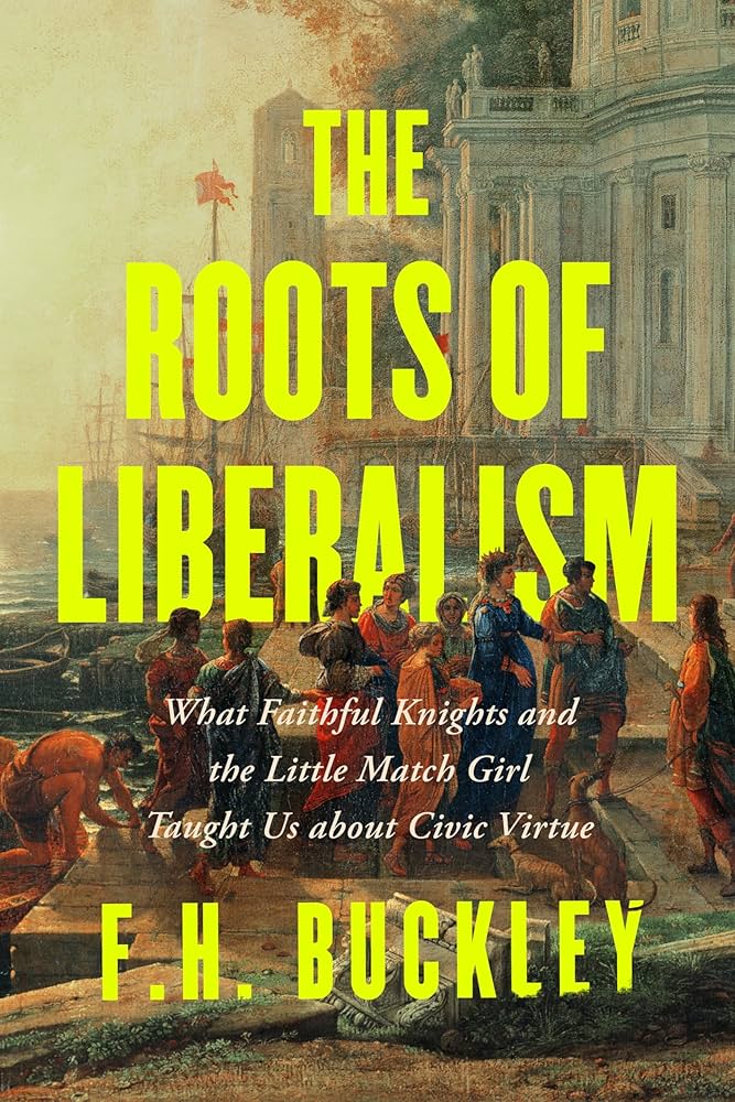 Francis Buckley on The Roots of Liberalism - Juicy Ecumenism