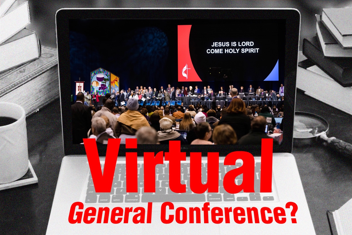 United Methodist General Conference Should Go Virtual Juicy Ecumenism